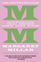 Collected Millar: The Dawn of Domestic Suspense: Fire Will Freeze; Experiment In Springtime; The Cannibal Heart; Do Evil In Return; Rose's Last Summer by Margaret Millar Paperback Book