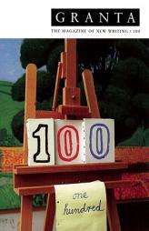 Granta 100 (Granta: The Magazine of New Writing) by William Boyd Paperback Book
