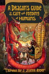 A Dragon's Guide to the Care and Feeding of Humans by Laurence Yep Paperback Book