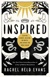 Inspired: Slaying Giants, Walking on Water, and Loving the Bible Again by Rachel Held Evans Paperback Book