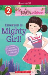 Emerson Is Mighty Girl! (Scholastic Reader, Level 2: Welliewishers by American Girl) by Meredith Rusu Paperback Book