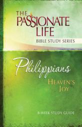 Philippians: Heaven’s Joy 8-week Study Guide: The Passionate Life Bible Study Series by Brian Simmons Paperback Book