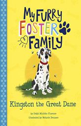 Kingston the Great Dane (My Furry Foster Family) by Debbi Michiko Florence Paperback Book