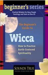 The Beginner's Guide to Wicca: How to Practice Earth-Centered Spirituality (Beginner's) by Starhawk Paperback Book