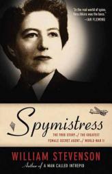 Spymistress: The True Story of the Greatest Female Secret Agent of World War II by William Stevenson Paperback Book