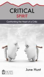 Critical Spirit (June Hunt Hope for the Heart) by June Hunt Paperback Book