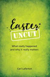 Easter Uncut by Carl Laferton Paperback Book
