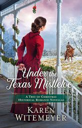 Under the Texas Mistletoe by Karen Witemeyer Paperback Book