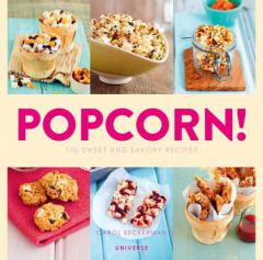 Popcorn!: 100 Sweet and Savory Recipes by Carol Beckerman Paperback Book