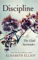 Discipline: The Glad Surrender, repack by Elisabeth Elliot Paperback Book