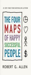 The Four Maps of Happy Successful People by Robert G. Allen Paperback Book