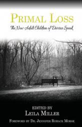 Primal Loss: The Now-Adult Children of Divorce Speak by Leila Miller Paperback Book