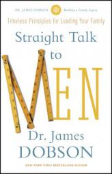 Straight Talk to Men: Timeless Principles for Leading Your Family by James C. Dobson Paperback Book