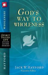 God's Way to Wholeness (Spirit-Filled Life Study Guide Series) by Jack Hayford Paperback Book