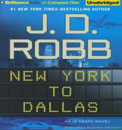 New York to Dallas: An In Death Novel (In Death Series) by J. D. Robb Paperback Book