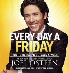 Every Day a Friday: How to Be Happier 7 Days a Week by Joel Osteen Paperback Book