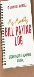 My Monthly Bill Paying Log Organizational Planning Journal by @Journals Notebooks Paperback Book