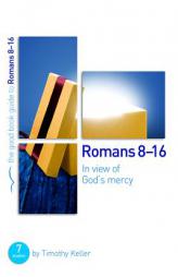 Romans 8-16: In view of God's mercy by Timothy Keller Paperback Book