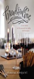 Bread and   Wine: A Love Letter to Life Around the Table with Recipes by Shauna Niequist Paperback Book