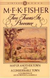 Two Towns in Provence by M. F. K. Fisher Paperback Book