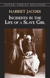 Incidents in the Life of a Slave Girl by Harriet A. Jacobs Paperback Book