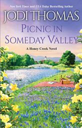 Picnic in Someday Valley (A Honey Creek Novel) by Jodi Thomas Paperback Book
