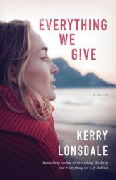 Everything We Give by Kerry Lonsdale Paperback Book