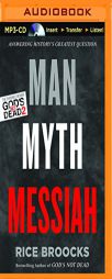 Man, Myth, Messiah: Answering History's Greatest Question by Rice Broocks Paperback Book