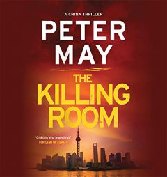 The Killing Room: The China Thrillers Series, book 3 by Peter May Paperback Book