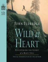 Wild At Heart: Discovering the Secret of a Man's Soul by John Eldredge Paperback Book
