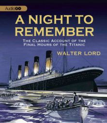A Night to Remember: The Classic Account of the Final Hours of the Titanic by Walter Lord Paperback Book
