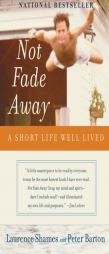 Not Fade Away: A Short Life Well Lived by Laurence Shames Paperback Book