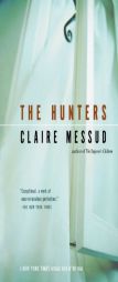 The Hunters by Claire Messud Paperback Book
