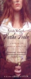 Martha Peake of the Revolution by Patrick McGrath Paperback Book