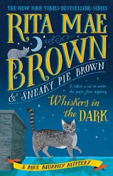 Whiskers in the Dark: A Mrs. Murphy Mystery by Rita Mae Brown Paperback Book