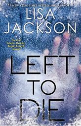 Left To Die (An Alvarez & Pescoli Novel) by Lisa Jackson Paperback Book