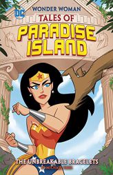 The Unbreakable Bracelets (Wonder Woman Tales of Paradise Island) by Michael Dahl Paperback Book