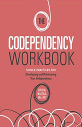 The Codependency Workbook: Simple Practices for Developing and Maintaining Your Independence by Krystal Mazzola Paperback Book