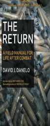 The Return: A Field Manual for Life After Combat by David J. Danelo Paperback Book