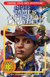 Choose Your Own Adventure Spies: James Armistead Lafayette by Kyandreia Jones Paperback Book