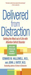 Delivered from Distraction: Getting the Most out of Life with Attention Deficit Disorder by Edward M. Hallowell Paperback Book