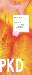 Now Wait for Last Year by Philip K. Dick Paperback Book