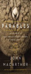 Parables: The Mysteries of God's Kingdom Revealed Through the Stories Jesus Told by John F. MacArthur Paperback Book