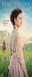 Where Courage Calls: A When Calls the Heart Novel by Janette Oke Paperback Book