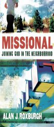 Missional: Joining God in the Neighborhood by Alan J. Roxburgh Paperback Book