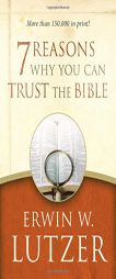 Seven Reasons Why You Can Trust the Bible by Erwin W. Lutzer Paperback Book