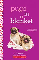 Pugs in a Blanket: A Wish Novel by J. J. Howard Paperback Book