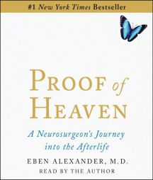 Proof of Heaven: A Neurosurgeon's Near-Death Experience and Journey into the Afterlife by M. D. Eben Alexander III Paperback Book