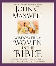 Wisdom from Women in the Bible: Giants of the Faith Speak into Our Lives (Giants of the Bible) by John C. Maxwell Paperback Book