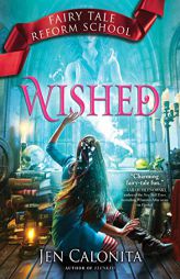 Wished (Fairy Tale Reform School) by Jen Calonita Paperback Book